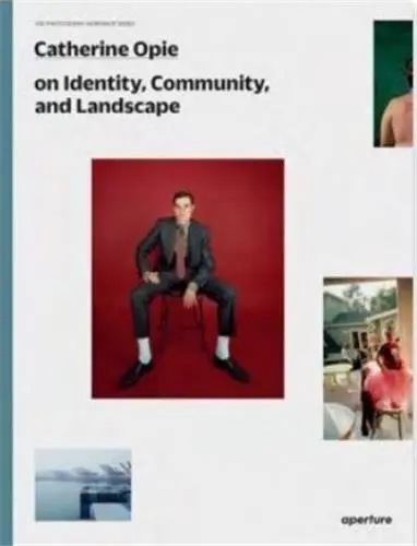 Catherine Opie on Identity and Collectivity (The Photography Workshop Series)