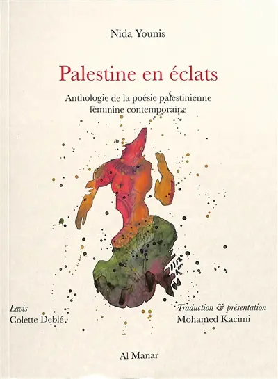 Palestine en éclats : anthologie de la poésie palestinienne féminine contemporaine