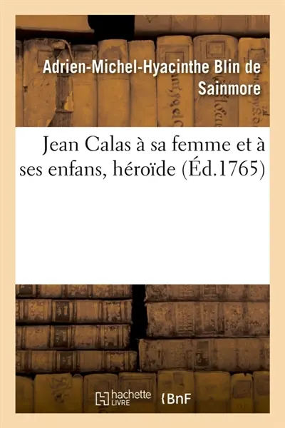Jean Calas à sa femme et à ses enfans, héroïde