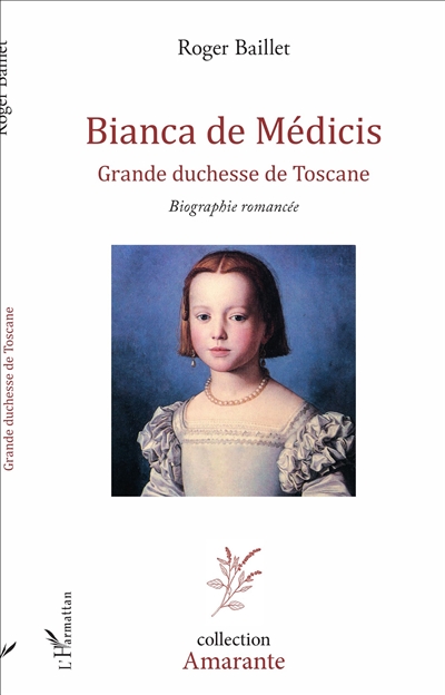 Bianca de Médicis : grande duchesse de Toscane : biographie romancée