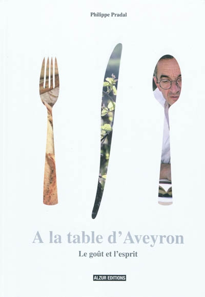 A la table d'Aveyron : le goût et l'esprit