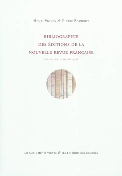 Bibliographie des éditions de la Nouvelle Revue Française : 26 mai 1911-15 juillet 1919
