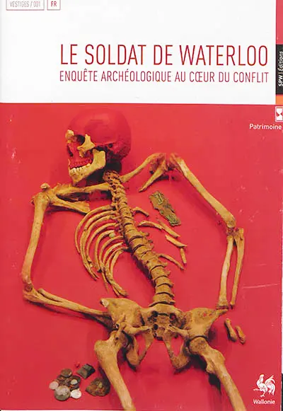 Le soldat de Waterloo : enquête archéologique au coeur du conflit