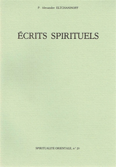 Ecrits spirituels (extraits) - Alexandre Eltchaninoff