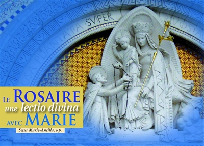 Le rosaire, une lectio divina avec Marie