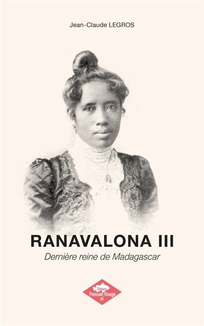 RANAVALONA III : Edition de luxe : Dernière reine de Madagascar