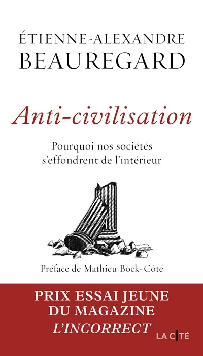 Anti-civilisation : pourquoi nos sociétés s'effondrent de l'intérieur
