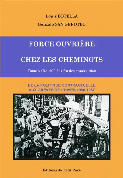 Force ouvrière chez les cheminots. Vol. 3. De 1970 à la fin des années 1980 : de la politique contractuelle aux grève de l'hiver 1986-1987