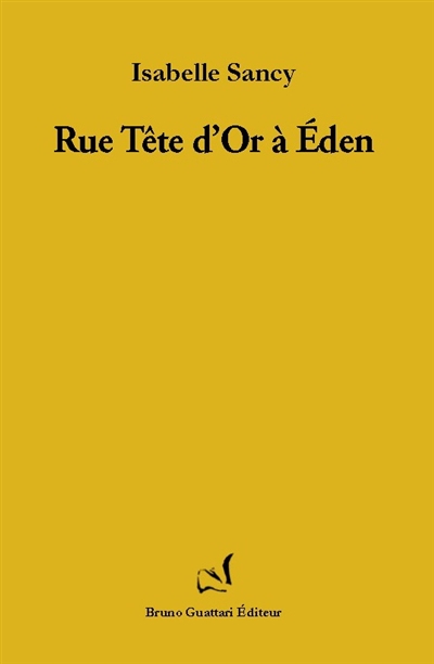 Rue Tête d'or à Eden : petites proses à la ville