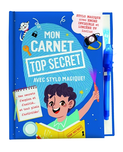 Mon carnet top secret : les secrets du meilleur espion : avec stylo magique !