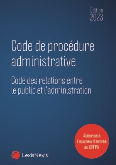 Code de procédure administrative 2023 : code des relations entre le public et l'administration
