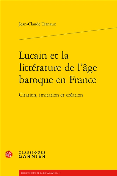 Lucain et la littérature de l'âge baroque en France : citation, imitation et création