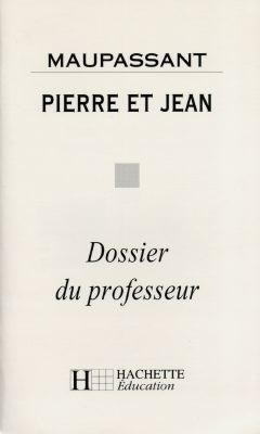 Pierre et Jean, Maupassant : dossier du professeur