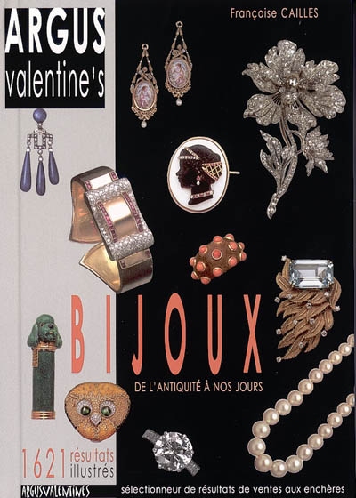 Argus Valentine's bijoux : de l'Antiquité à nos jours : 1.621 résultats illustrés