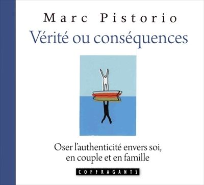 Vérité ou conséquences : Oser l'authenticité envers soi, en couple et en famille