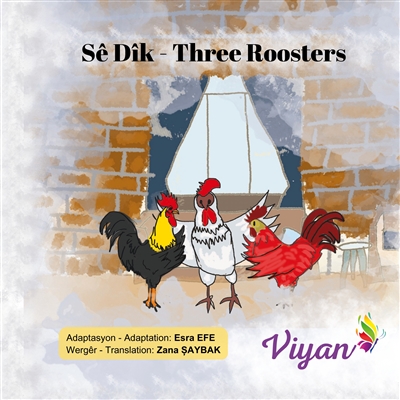Sê Dîk : Three Roosters