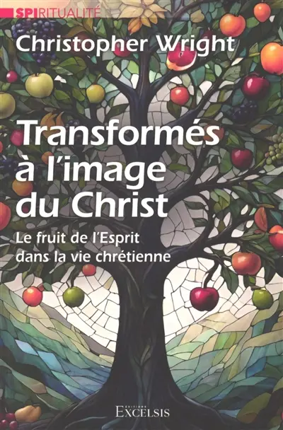 Transformés à l'image du Christ : le fruit de l'esprit dans la vie chrétienne