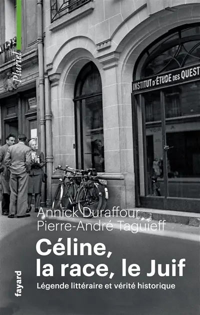 Céline, la race, le Juif : légende littéraire et vérité historique