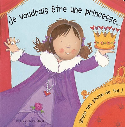Je voudrais être une princesse...