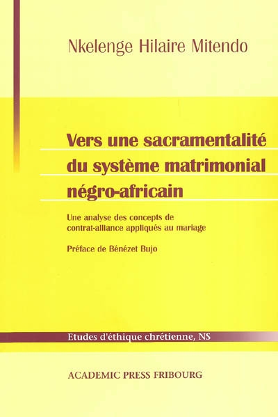 Vers une sacramentalité du système matrimonial négro-africain : une analyse des concepts de contrat-alliance appliqués au mariage
