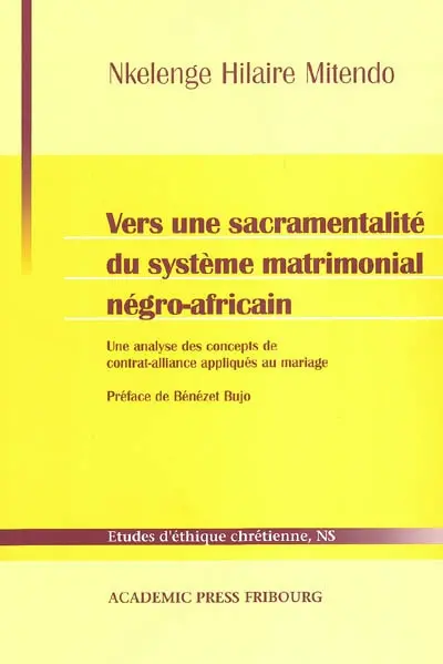 Vers une sacramentalité du système matrimonial négro-africain : une analyse des concepts de contrat-alliance appliqués au mariage