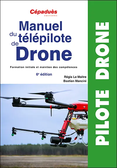 Manuel du télépilote de drone : formation initiale et maintien des compétences