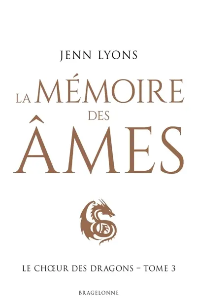 Le choeur des dragons. Vol. 3. La mémoire des âmes
