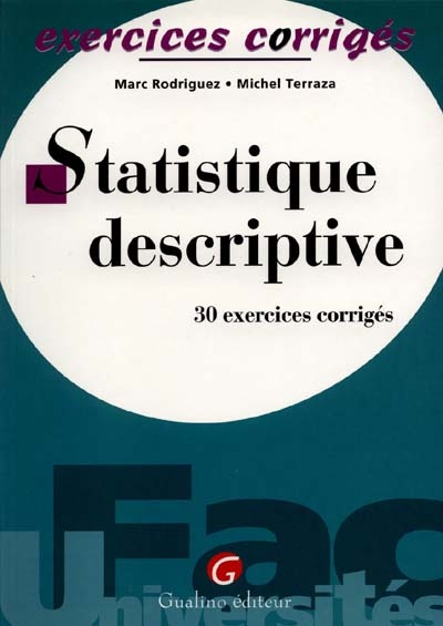 Statistique descriptive : 30 exercices corrigés