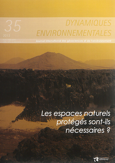 Dynamiques environnementales : journal international des géosciences et de l'environnement, n° 35. Les espaces naturels protégés sont-ils nécessaires ?