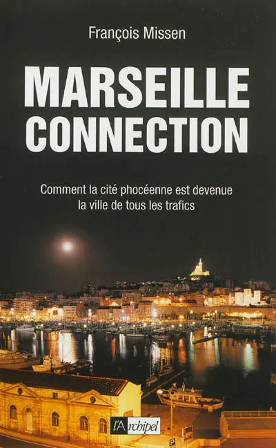 Marseille connection : comment la cité phocéenne est devenue la ville de tous les trafics