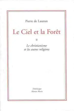 Le ciel et la forêt. Vol. 2. Le christianisme et les autres religions