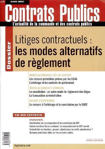 Contrats publics, l'actualité de la commande et des contrats publics, n° 64. Litiges contractuels : les modes alternatifs de règlement