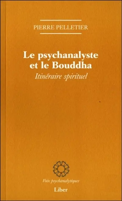 Le psychanalyste et le Bouddha : itinéraire spirituel