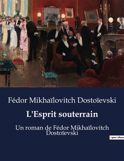 L'Esprit souterrain : Un roman de Fédor Mikhaïlovitch Dostoïevski