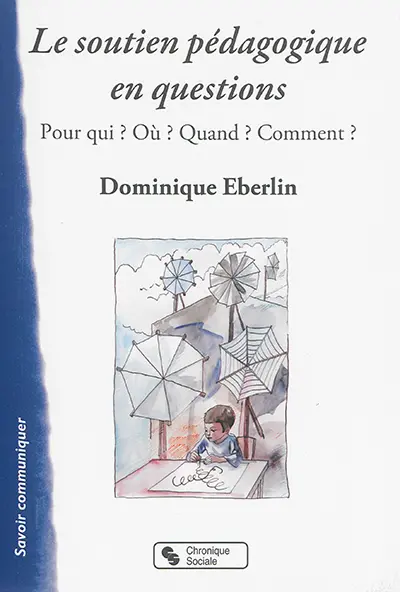 Le soutien pédagogique en questions : pour qui ? où ? quand ? comment ?