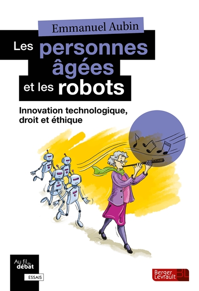 Les personnes âgées et les robots : innovation technologique, droit et éthique