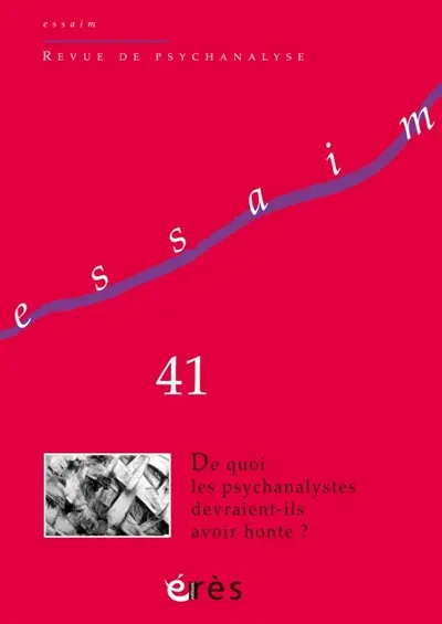 Essaim, n° 41. De quoi les psychanalystes devraient-ils avoir honte ?
