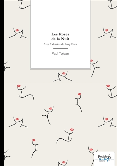 Les Roses de la Nuit : Avec 7 dessins de Luxy Dark