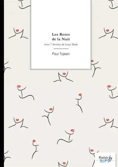 Les Roses de la Nuit : Avec 7 dessins de Luxy Dark