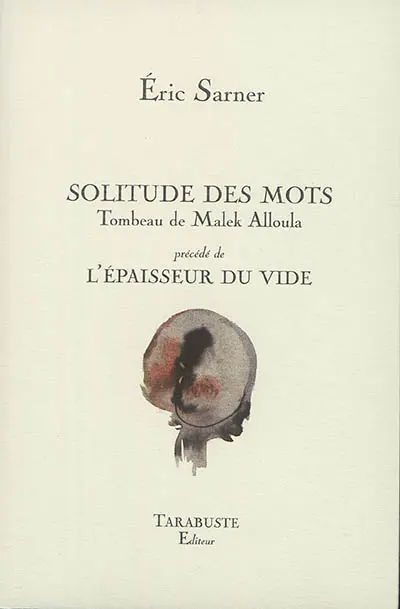 Solitude des mots : tombeau de Malek Alloula. L'épaisseur du vide