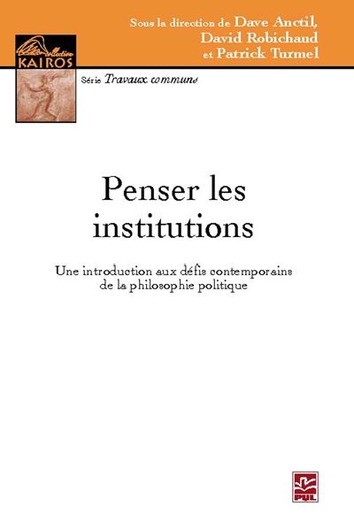 Penser les institutions : une introduction aux défis contemporains de la philosophie politique