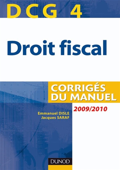 DCG 4, droit fiscal : corrigés du manuel : 2009-2010