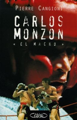 Carlos Monzon : El Macho