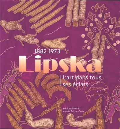Lipska, 1882-1973 : l'art dans tous ses éclats