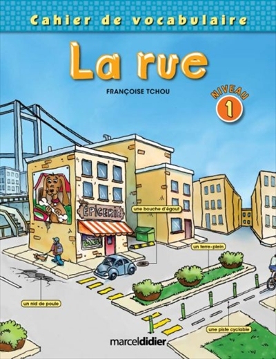 La rue : cahier de vocabulaire, [niveau 1]