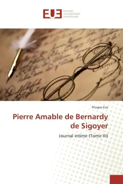 Pierre Amable de Bernardy de Sigoyer : Journal intime (Tome III)