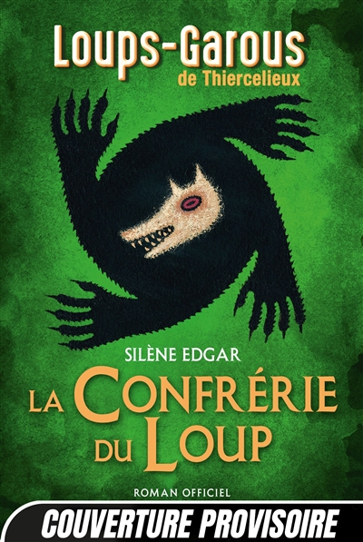 Les loups-garous de Thiercelieux. La confrérie du loup : roman officiel
