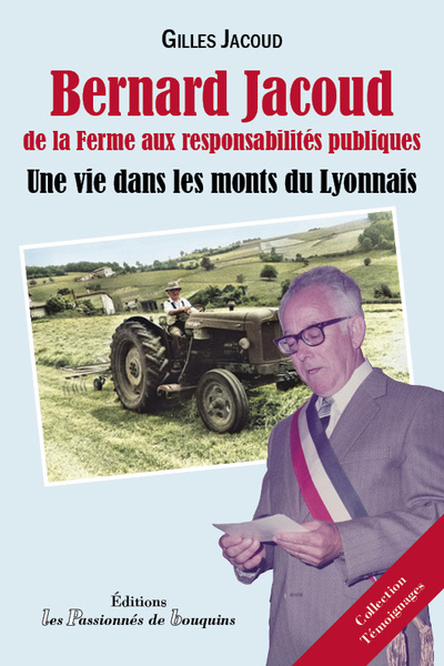 Bernard Jacoud : de la ferme aux responsabilités publiques : une vie dans les monts du Lyonnais