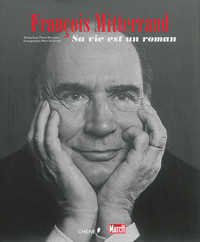 François Mitterrand : sa vie est un roman