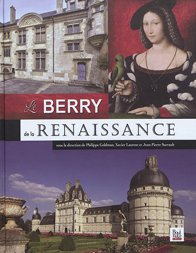 Le Berry de la Renaissance : vers 1480-vers 1580